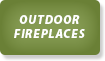 Outdoor fireplaces written in white aganst a green background